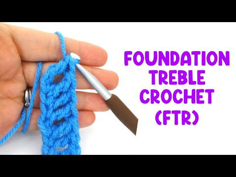 Foundation Treble Crochet Stitch (FTR)