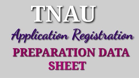 #TNAU- Application Registration - Preparation sheet