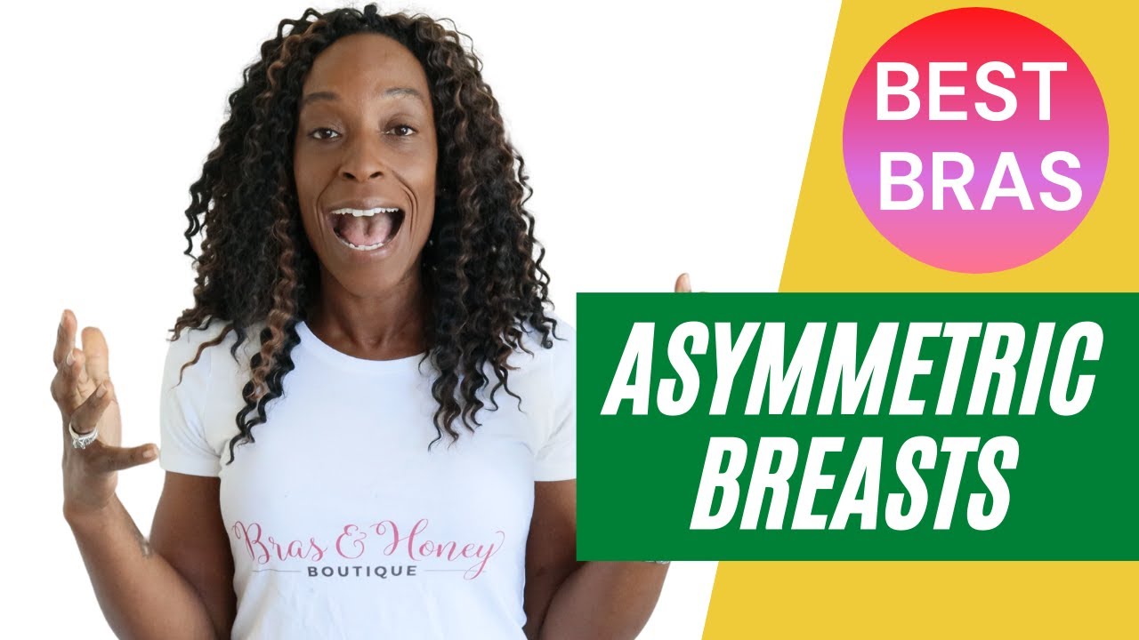 Asymmetric Breasts & East West Asymmetric Breasts What Bras to