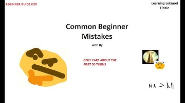 Common Noob Mistakes - Learning Lekmod: Finale