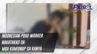 Indonesian Pogo Worker Nakatakas Sa Mga Kumidnap Sa Kanya | Tv Patrol