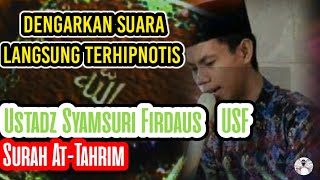 Ustadz Syamsuri Firdaus Dengarkan Suaranya Langsung Terhipnotis Surah Attahrim