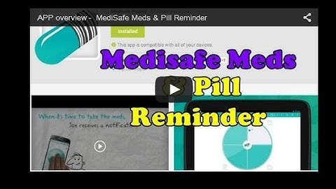 APP overview - MediSafe Meds and Pill Reminder