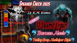 Download Lagu 0 Jaane Jigar (Barman Music Speaker Check Testing Song Medinipur Style Humming 2025) Dj RM Remix  MP3