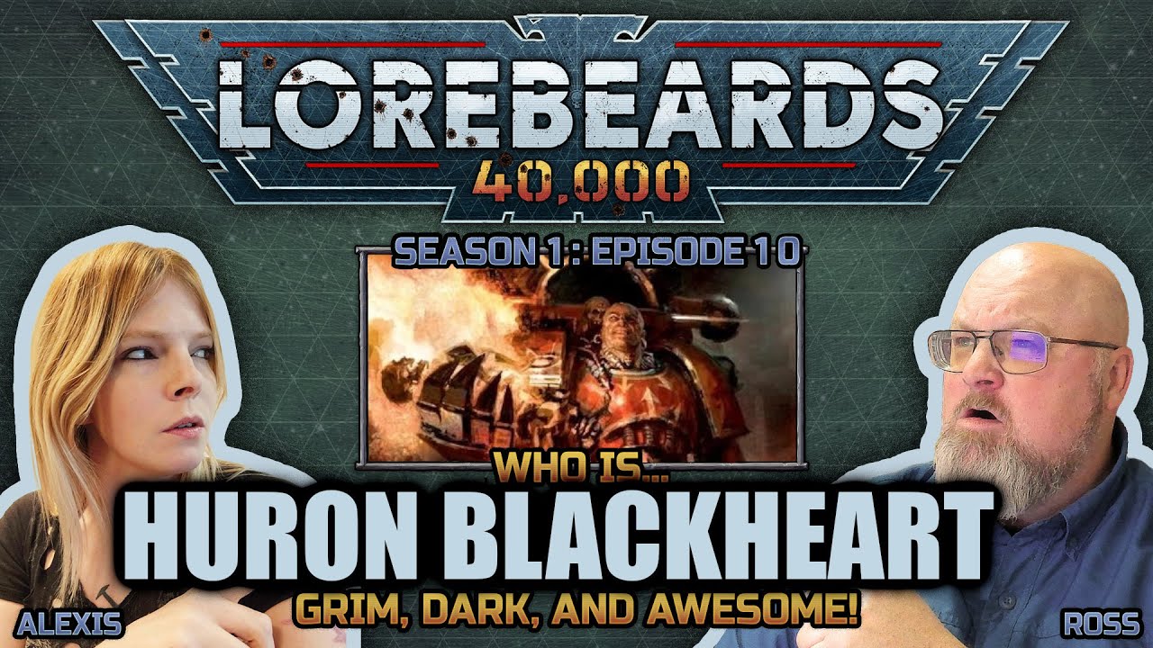 Huron Blackheart, 40's King of Tax Avoidance, Raids Onto 40k Lorebeards S1 E10