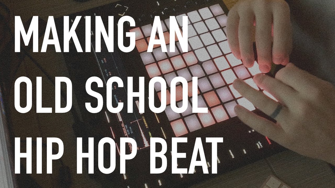 MAKING AN OLD SCHOOL HIP HOP BEAT SAMPLING ABLETON PUSH 2 - YouTube