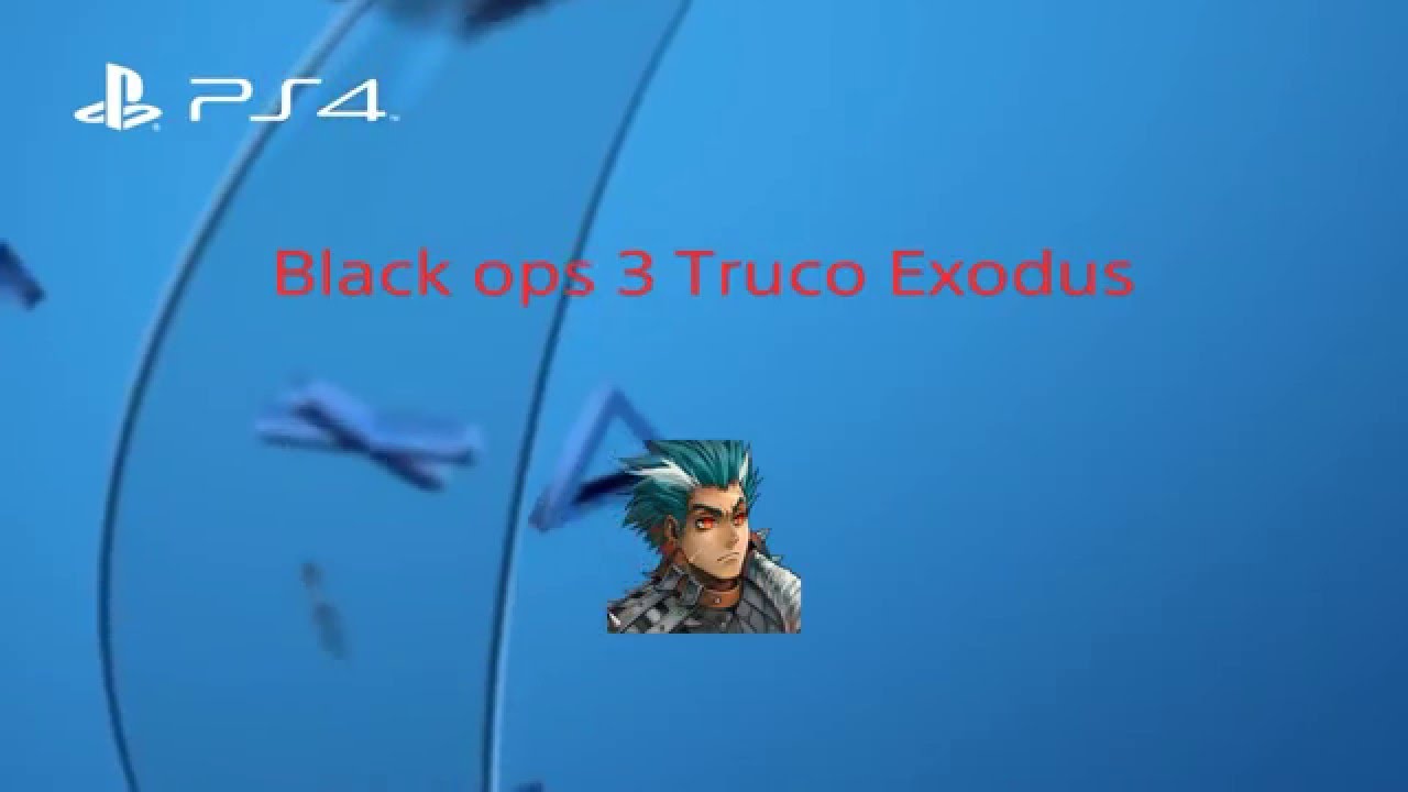 Black ops 3 Truco Exodus n_n