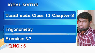 Tamil Nadu Class 11 Maths Exercise 3.7 Q.NO.5  Chapter 3 Trigonometry New Syllabus