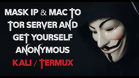 Hide IP & MAC | Get Anonymous | Kali Linux | Termux