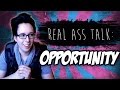 Opportunity: Real Ass Talk [Episode 7]