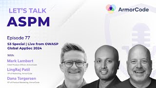 S3 Special | Live from OWASP Global AppSec 2024 | Let's Talk ASPM #77