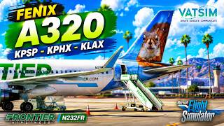 ✈️ LIVE | Fenix A320ceo | Frontier Airlines N232FR | KPSP ➜ KPHX ➜ KLAX | VATSIM | MSFS 2024