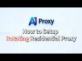 How to Set Up Rotating Residential Proxies | A1proxy Tutorial