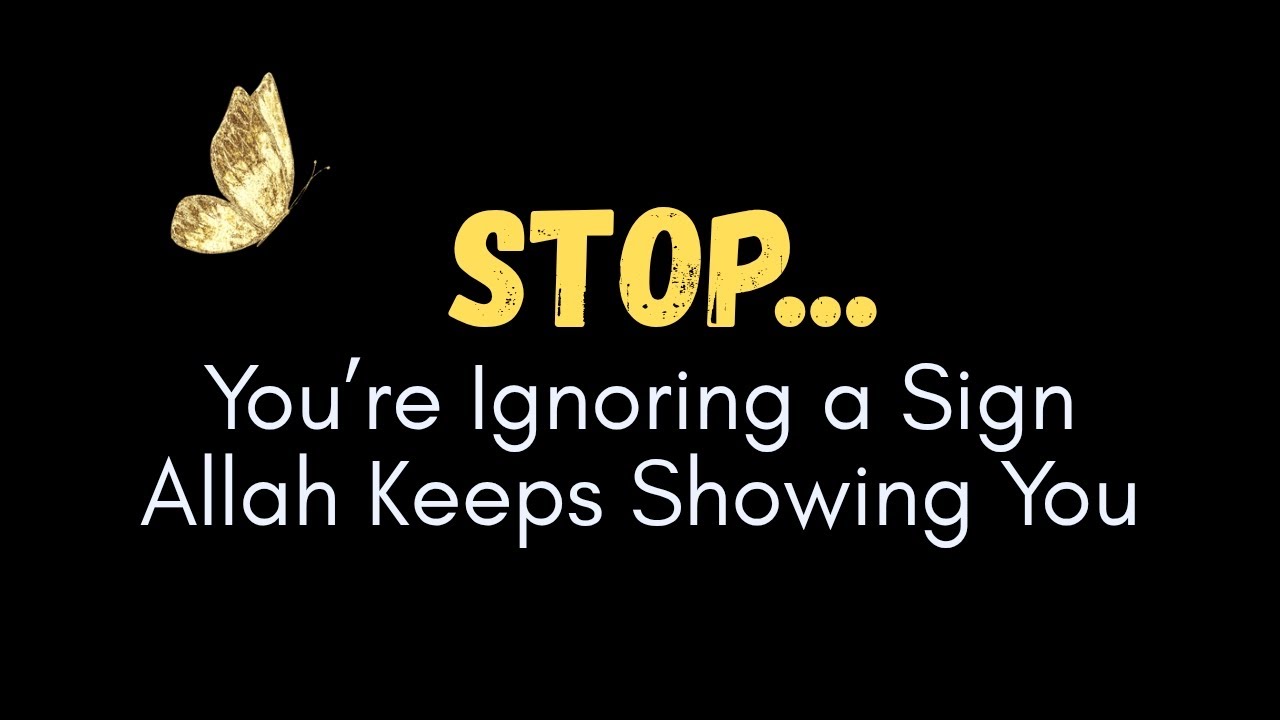 Stop… You’re Ignoring a Sign Allah Keeps Showing You