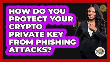 How Do You Protect Your Crypto Private Key From Phishing Attacks? - CryptoBasics360.com