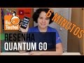 6 minutinhos: Quantum Go - Vídeo Análise EuTestei