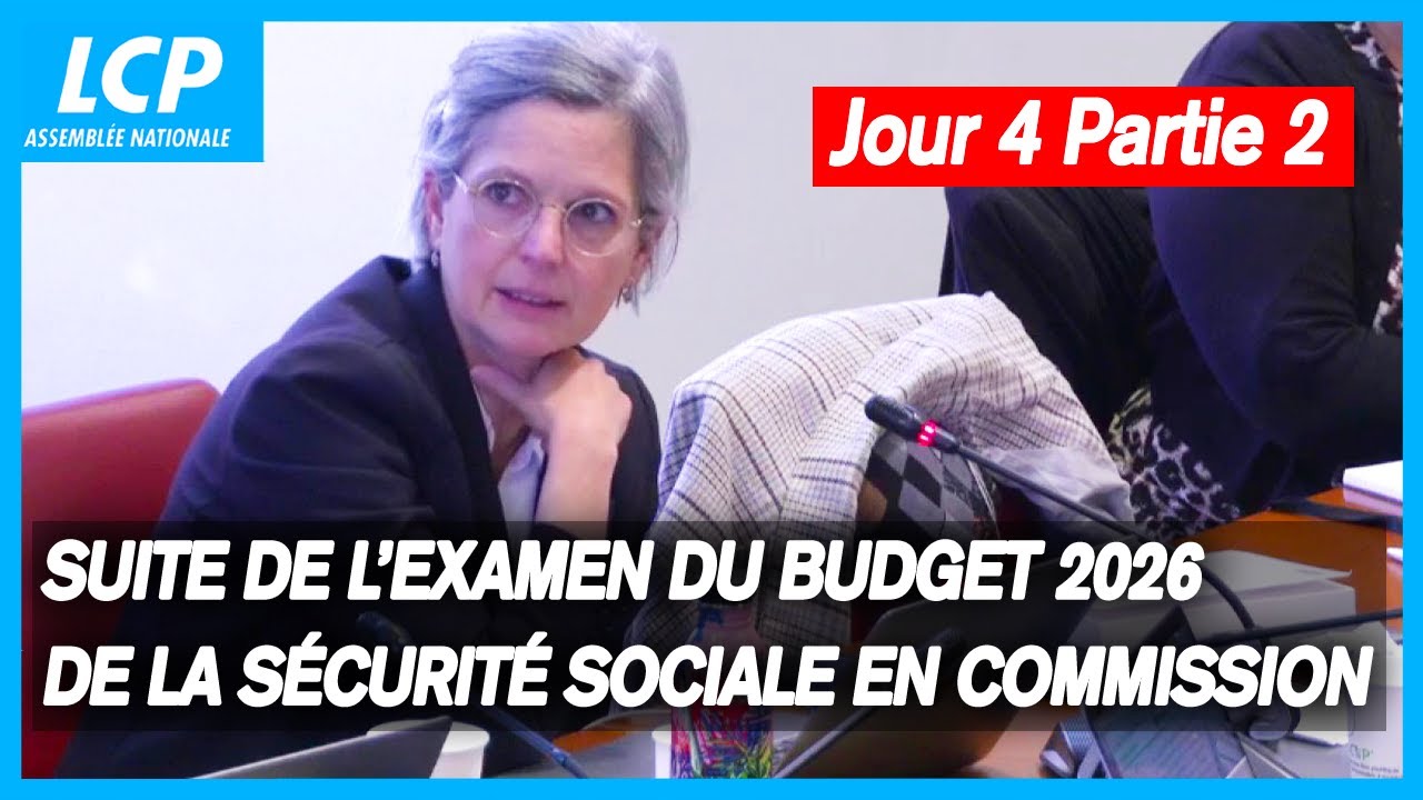 Budget de la Sécurité sociale 2026 : suite de l'examen en commission ...
