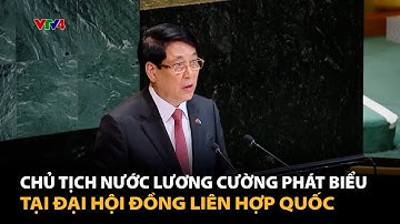 Chủ tịch nước Lương Cường phát biểu tại Đại hội đồng Liên hợp quốc | VTV4