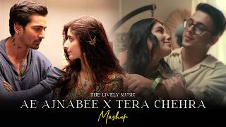 Ae Ajnabee X Tere Chehra Mashup 2026 | Chillout | Nonstop Jukebox | The Lively Music