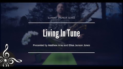 Summit Speaker Series- Living In Tune with Matthew Arau and Elisa Janson Jones