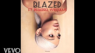 Ariana Grande - Blazed ft. Pharrell Williams (Audio)