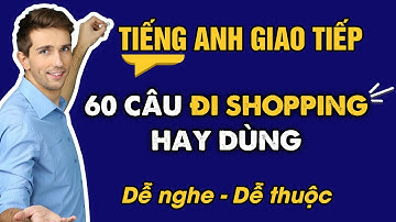 Những câu Tiếng Anh Giao Tiếp cơ bản khi ĐI MUA SẮM - SHOPPING | Học Tiếng Anh Giao Tiếp