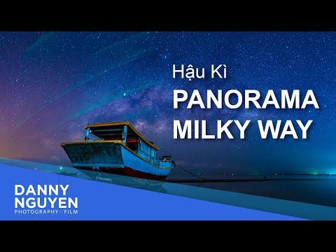 Video Hướng dẫn hậu kỳ hình ảnh Panorama Milky Way (dải ngân... - youtube