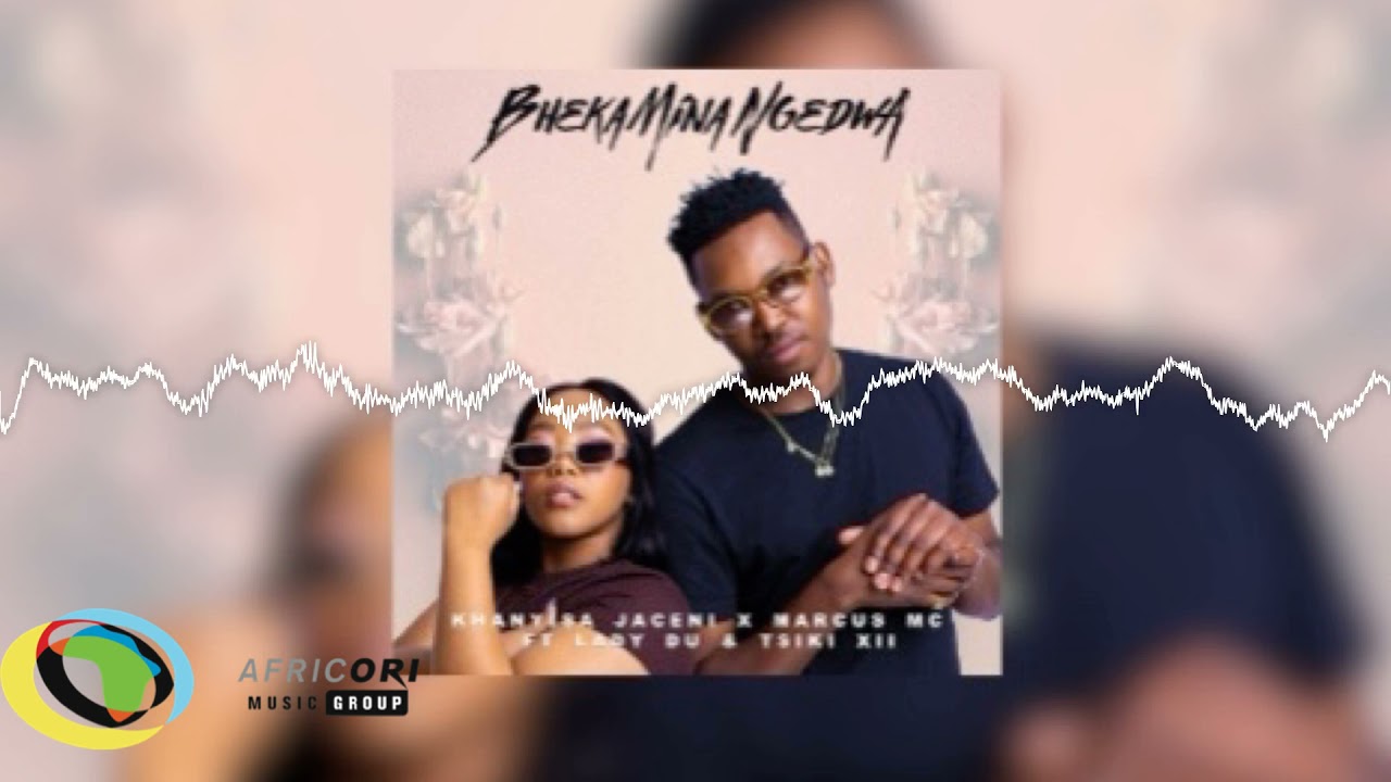 Khanyisa, Marcus MC and Lady Du - Bheka Mina Ngedwa [Feat. Tsiki XII] (Official Audio)