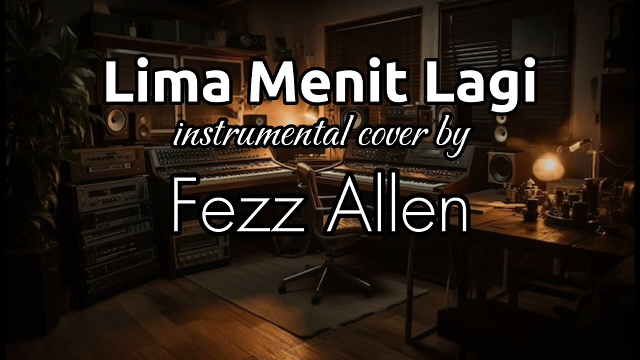 Lima Minit Lagi - Instrumental Cover by Fezz Allen