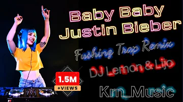 Baby Baby - Justin Bieber ( Fushing Trap Remix ) DJ Lemon & Lijo | English Pop Party Song Remix