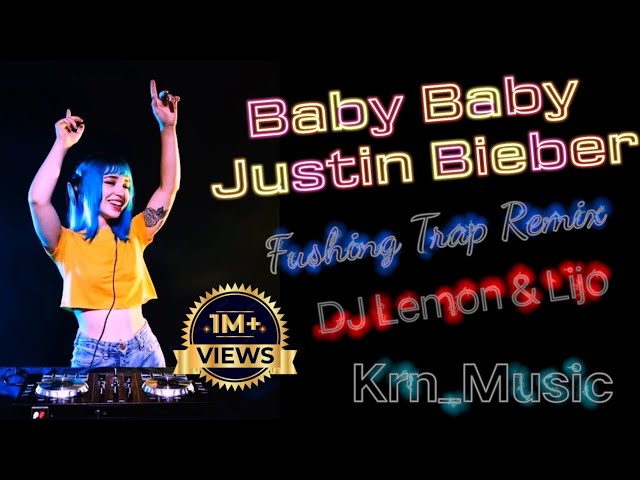 Baby Baby - Justin Bieber ( Fushing Trap Remix ) DJ Lemon & Lijo | English Pop Party Song Remix class=