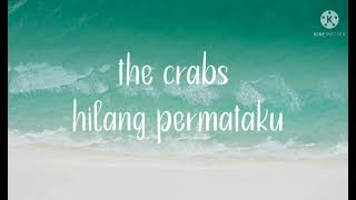 the crabs - hilang permataku (lirik)