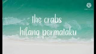 the crabs - hilang permataku (lirik)