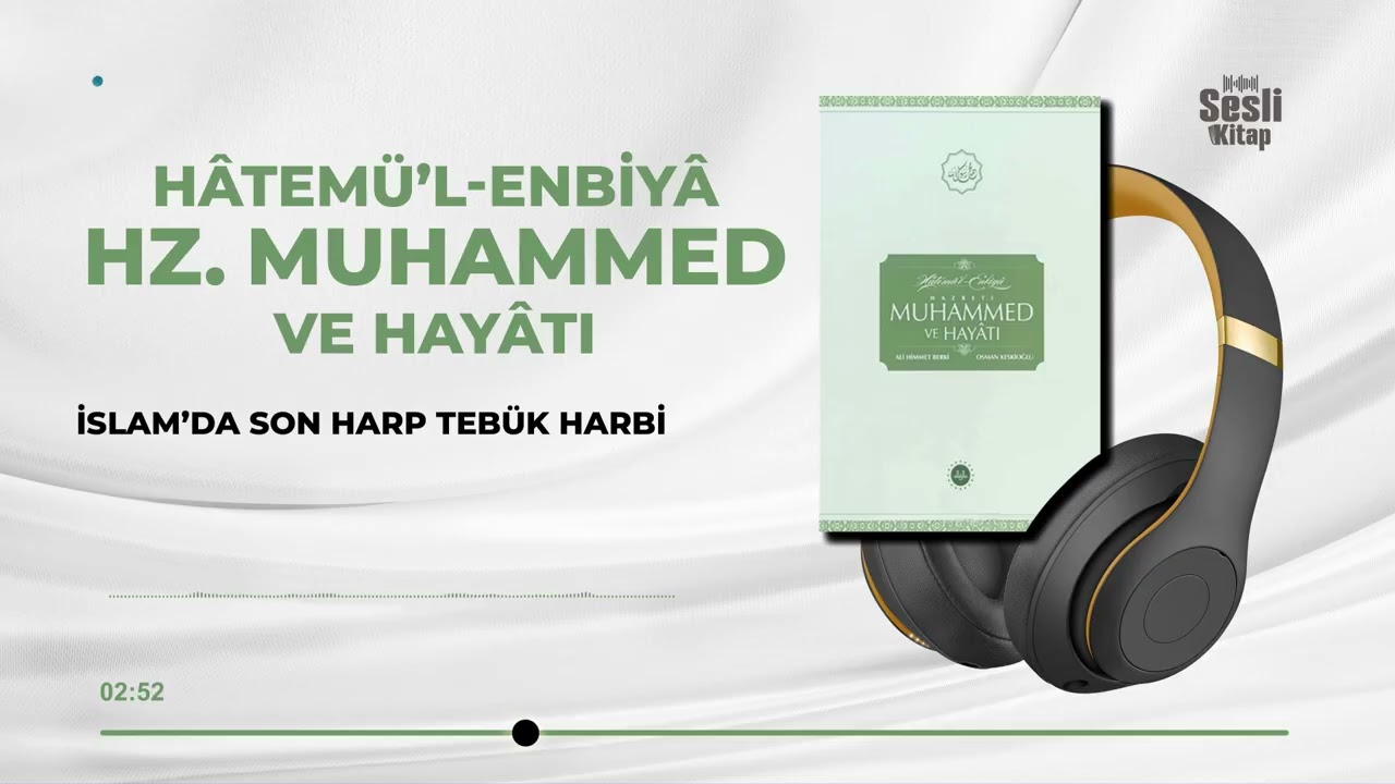 Hâtemü'l-Enbiyâ Hz. Muhammed ve Hayâtı - 213/242 İslam’da Son Harp Tebük Harbi