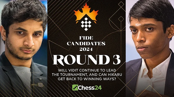 FIDE Candidates 2024 Rd 3 | Vidit v Pragg & Gukesh v Ian! Will Hikaru Get Back To Winning Ways? - DayDayNews