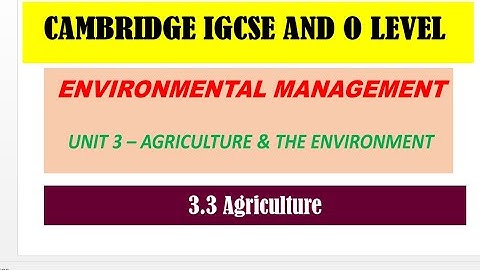IGCSE ENVIRONMENTAL MANAGEMENT 0680/3.AGRICULTURE & ENVIRONMENT/3.3 AGRICULTURE /V11