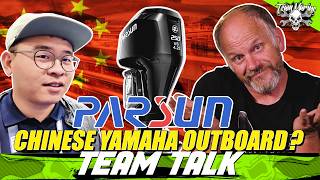 TEAM TALK: THIS CHINESE OUTBOARD IS A YAMAHA CLONE!!! (PARSUN OUTBOARDS)