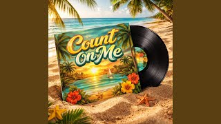 Count On Me (Island Vibes )