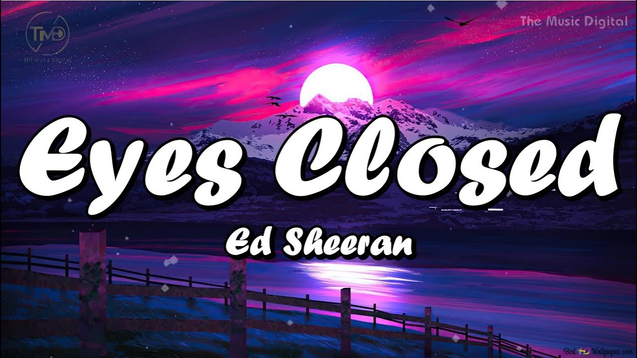 Eyes Closed Ed Sheeran (lyrics). Billie Eilish, Nicki Minaj, Ariana Grande, Rihanna. YouTube