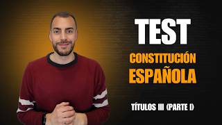 TEST CONSTITUCIÓN ESPAÑOLA - Título III (Parte 1)