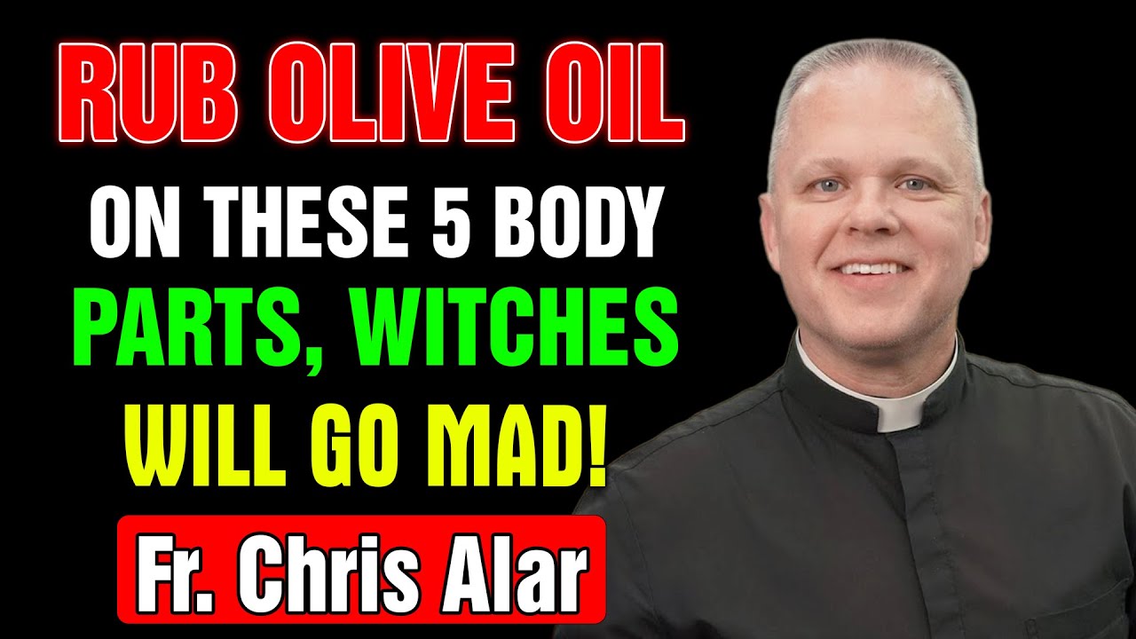 Fr. Chris Alar WARNS: Anoint These 5 Body Parts with Olive Oil & Watch Witchcraft Break Instantly