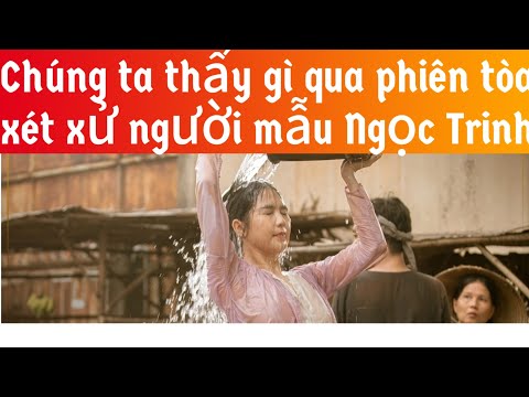 045. Chúng ta thấy gì qua phiên tòa xét xử người mẫu Ngọc Trinh?