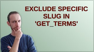 Wordpress: Exclude specific slug in 'get_terms'