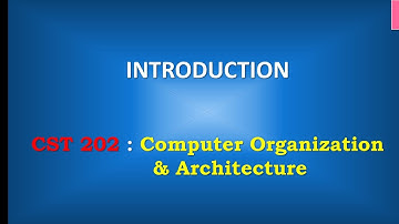 KTU | CST 202 | Computer Organisation and Architecture | Introduction to syllabus
