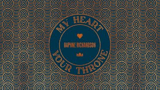 Daphne Richardson - My Heart Your Throne [Official Audio]
