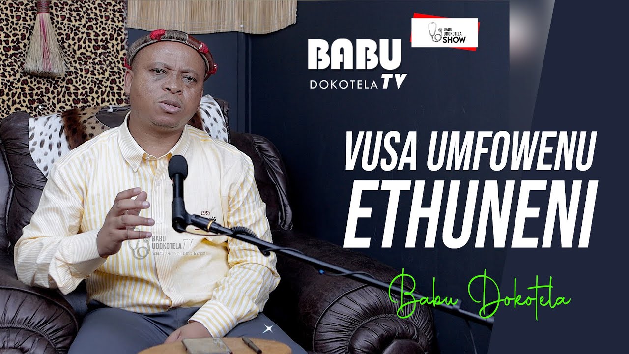 Babu Dokotela Tv   |   Vusa umfowenu eThuneni