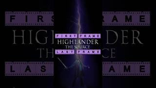 Highlander The Source - First Frame Last Frame
