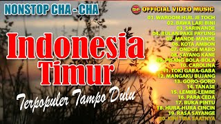 Nonstop Cha Cha Indonesia Timur Terpopuler Tempo dulu I Lagu Ambon Terbaru (Official Music Video)