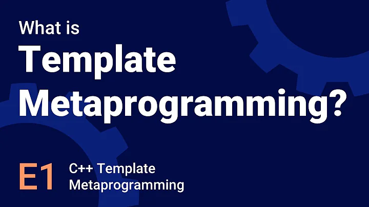 Intro to Template Metaprogramming - Template Metaprogramming in C++ - E1