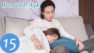 Paralel Aşk | 15. Bölüm | Parallel Love | 时间倒数遇见你 | Li Hong Yi, Lin Miao  | WeTV Turkish